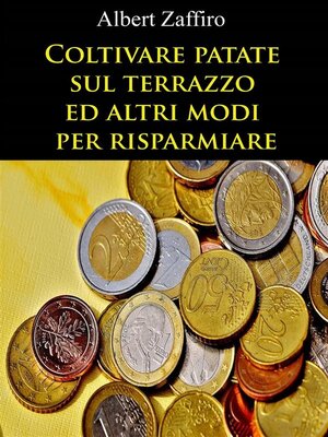 cover image of Coltivare patate sul terrazzo ed altri modi per risparmiare